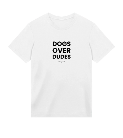 Dogs Over Dudes T-Shirt - Dog Dad t-shirt - THE DOG DAD - 