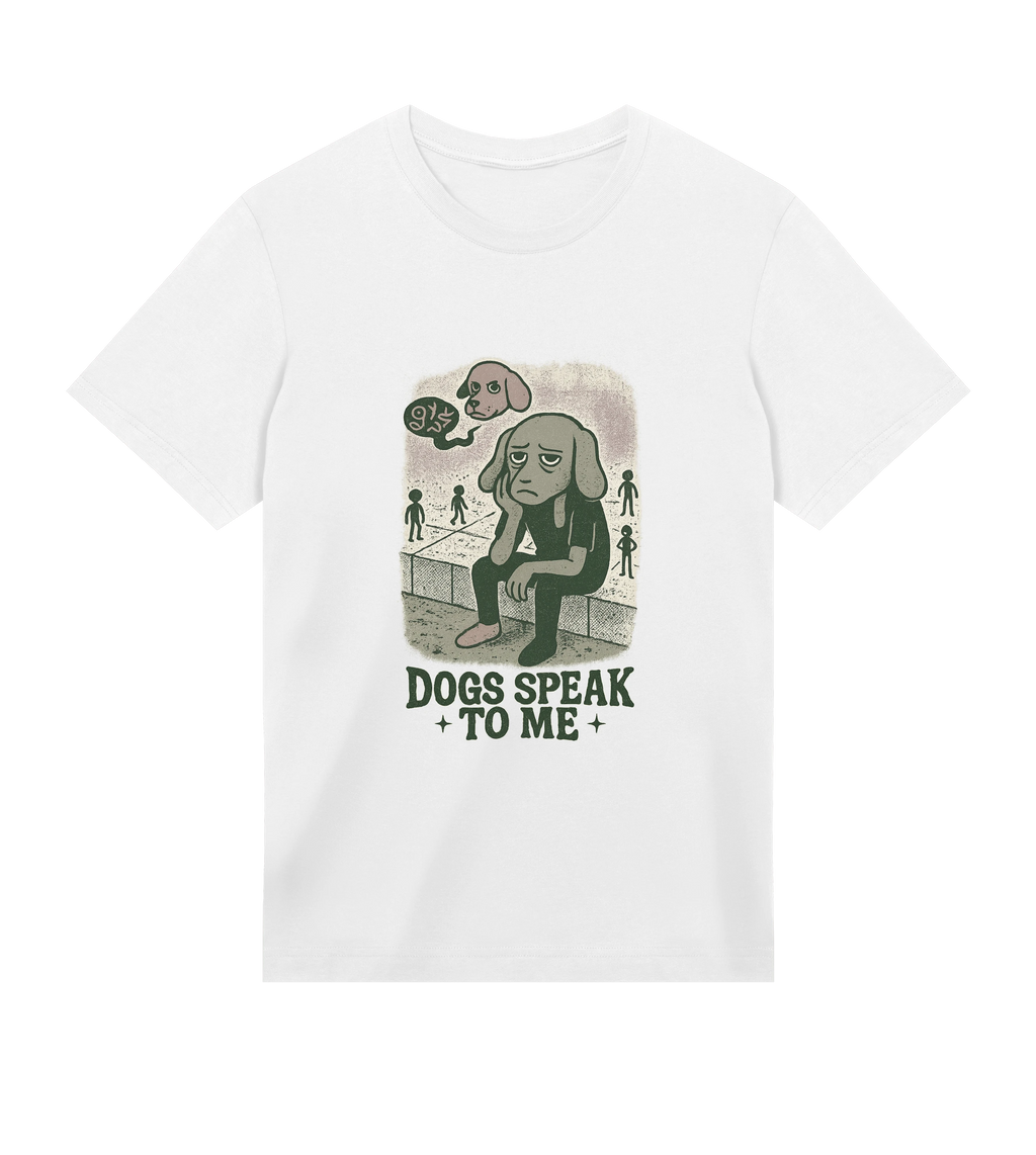 Dogs Speak To Me Tee
