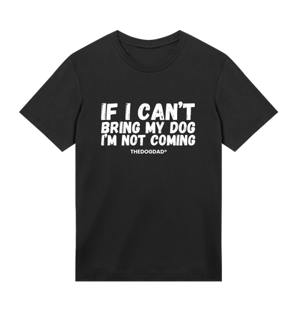 The Dog Dad® If I Can't Bring My Dog T-Shirt - Men's T-shirt in 