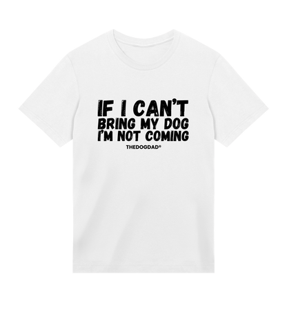 The Dog Dad® If I Can't Bring My Dog T-Shirt - Men's T-shirt in 