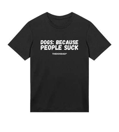 People Suck T-Shirt - Dog Dad t-shirt - THE DOG DAD - 