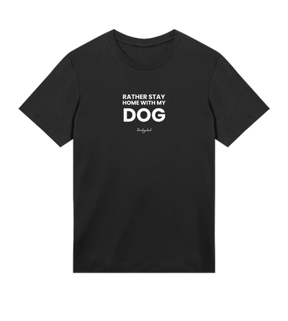 Rather Stay Home T-Shirt - Dog Dad t-shirt - THE DOG DAD - 