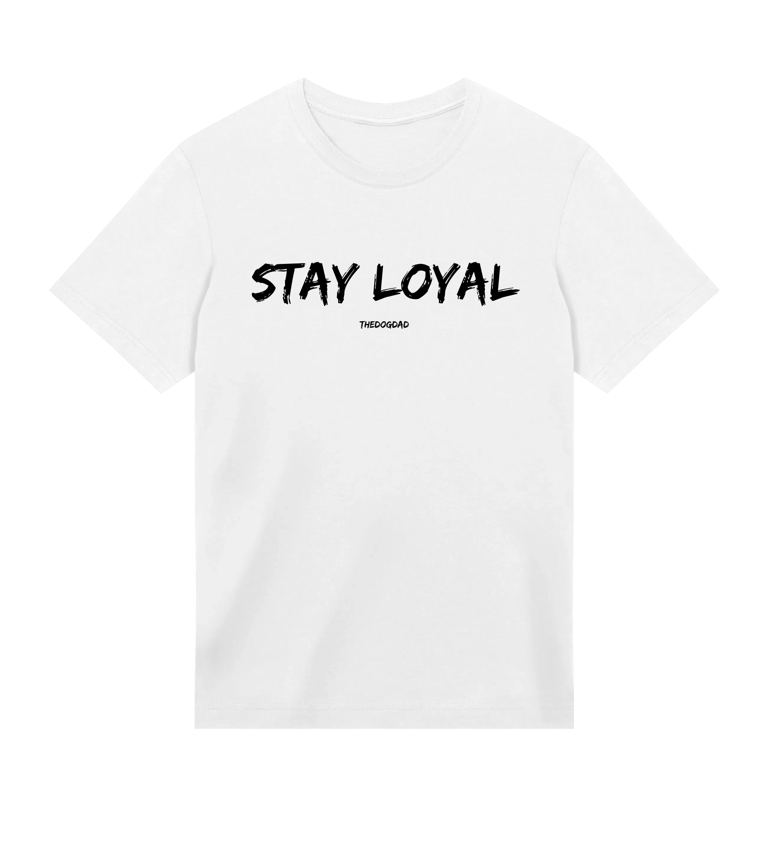 Stay Loyal T-Shirt - Dog Dad t-shirt - THE DOG DAD - #color_white