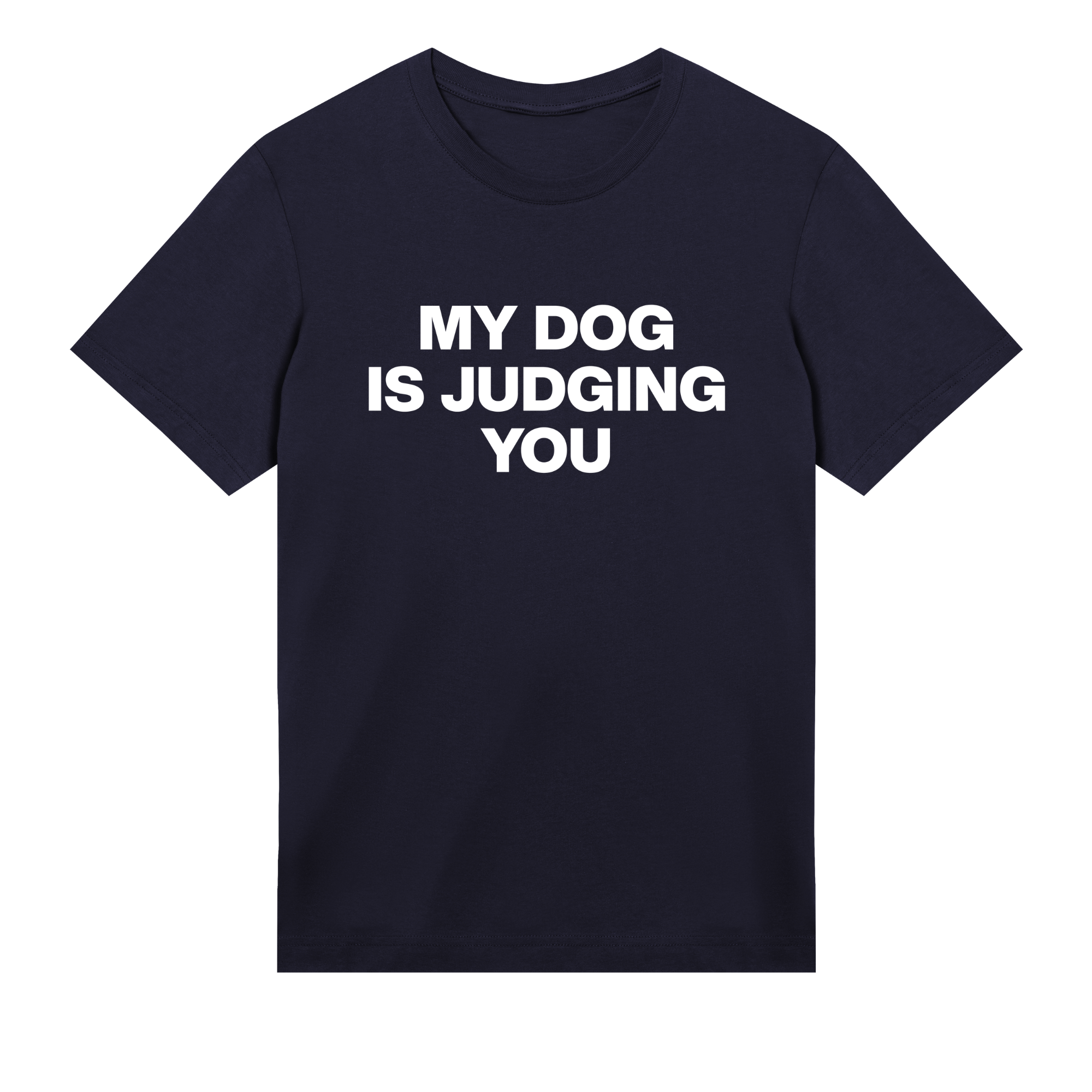 Navy t-shirt with white text 'MY DOG IS JUDGING YOU' on a white background