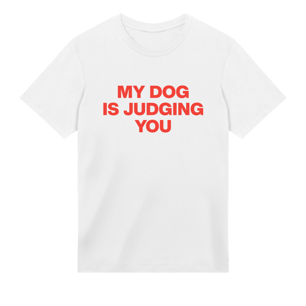White t-shirt with red text 'MY DOG IS JUDGING YOU' on a white background